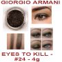  GIORGIO ARMANI - EYES TO KILL - 4g:AVAIL: #24, 25  