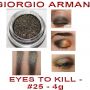  GIORGIO ARMANI - EYES TO KILL - 4g:AVAIL: #24, 25  